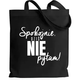 torba-czarna-shopper-spokojnie-dzis-nie-pytam-idealna-dla-nauczyciela-wzory