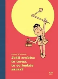 jesli-zrobisz-to-teraz-to-co-bedzie-zaraz