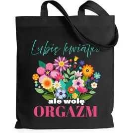 torba-eko-shopper-czarna-zabawny-prezent-lubie-kwiaty-ale-wole-orgazm-wz