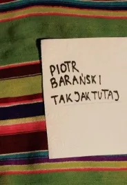 tak-jak-tutaj-piotr-baranski