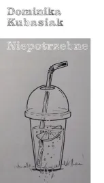 niepotrzebne-dominika-kubasiak