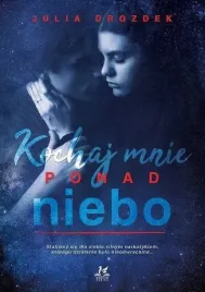 kochaj-mnie-ponad-niebo-julia-drozdek