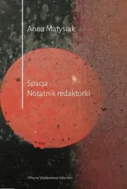 spacja-notatnik-redaktorki-anna-matysiak