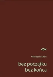 bez-poczatku-bez-konca-wojciech-lecki