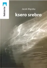 ksero-srebro-jacek-maczka