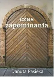 czas-zapominania-danuta-pasieka