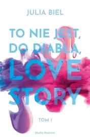 to-nie-jest-do-diabla-love-story-t-1-julia-biel