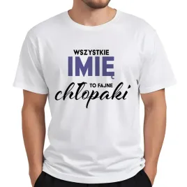 koszulka-meska-t-shirt-bialy-wszytskie-imie-to-fajne-chlopaki-wzory-s