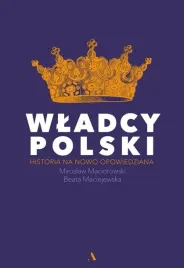 wladcy-polski-b-maciejewska-m-maciorowski