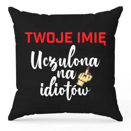 poduszka-czarna-ozdobna-40cmx40cm-uczulona-na-idiotow-imie-prezent-wzory