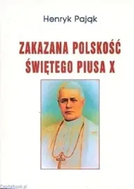 zakazana-polskosc-swietego-piusa-x-henryk-pajak