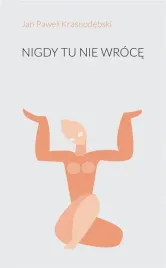 nigdy-tu-nie-wroce-jan-pawel-krasnodebski