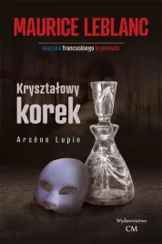 arsene-lupin-krysztalowy-korek-maurice-leblanc