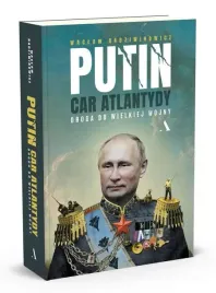 putin-car-atlantydy-droga-do-wielkiej-wojny-waclaw-radziwinowicz
