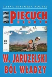 w-jaruzelski-bol-wladzy-henryk-piecuch