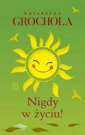 nigdy-w-zyciu-katarzyna-grochola