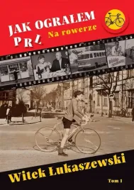 jak-ogralem-prl-t-1-na-rowerze-witek-lukaszewski