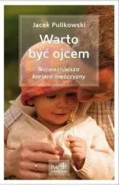 warto-byc-ojcem-jacek-pulikowski