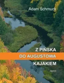 z-pinska-do-augustowa-kajakiem-adam-schmuck