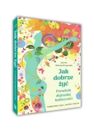 jak-dobrze-zyc-poradnik-dojrzalej-kobiecosci-poradnik-dla-kobiet