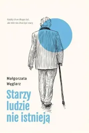 starzy-ludzie-nie-istnieja-malgorzata-weglarz