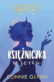 cykl-kroniki-rosewood-t-4-ksiezniczka-w-sercu