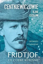 fridtjof-co-z-ciebie-wyrosnie-alina-centkiewicz