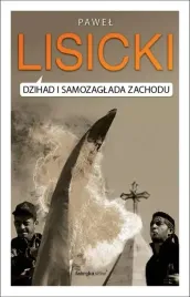 dzihad-i-samozaglada-zachodu-pawel-lisicki