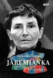 jaremianka-biografia-agnieszka-dauksza