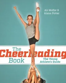 the-cheerleading-book-the-young-athletes-guide-ali-moffat