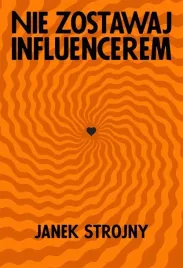 nie-zostawaj-influencerem-janek-strojny