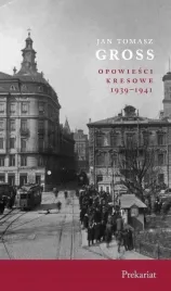 opowiesci-kresowe-prekariat-jan-tomasz-gross
