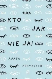 kto-jak-nie-ja-agata-przybylek