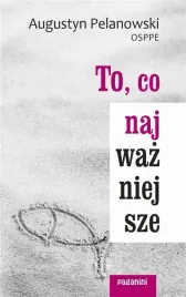 to-co-najwazniejsze-augustyn-pelanowski