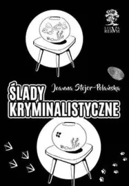 slady-kryminalistyczne-joanna-stojer-polanska