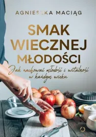 smak-wiecznej-mlodosci-agnieszka-maciag
