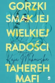 gorzki-smak-jej-wielkiej-radosci-tahereh-mafi
