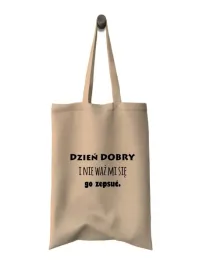 torba-dzien-dobry-i-nie-waz-mi-sie-go-zepsuc