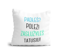 poduszka-padles-polez-zasluzyles-tatusiu