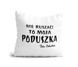 poduszka-nie-ruszac-to-moja-poduszka-tata-imie