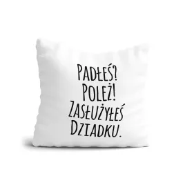 poduszka-padles-polez-zasluzyles-dziadku