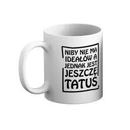 kubek-niby-nie-ma-idealow-a-jednak-jest-jeszcze-tatus
