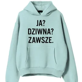 bluza-damska-mietowa-kaptur-prezent-dla-dziewczyny-ja-dziwna-zawsze-s