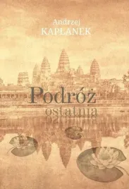 podroz-ostatnia-andrzej-kaplanek
