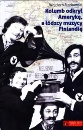kolumb-odkryl-ameryke-a-lodzcy-muzycy-finlandie