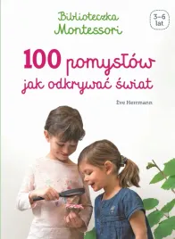 biblioteczka-montessori-100-pomyslow-jak-odkrywac-swiat-hubert-gorski-e