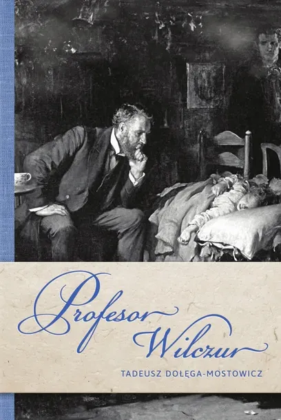Profesor Wilczur Tadeusz Dołęga-Mostowicz