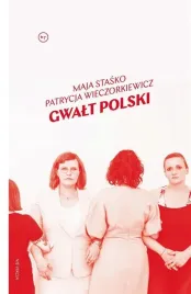 gwalt-polski-maja-stasko-patrycja-wieczorkiewicz
