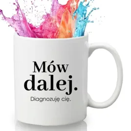 kubek-bialy-na-prezent-urodziny-smieszny-zabawny-mow-dalej-diagnozuje-cie