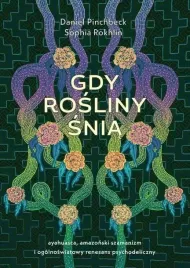 gdy-rosliny-snia-daniel-pinchbeck-sophia-rokhlin